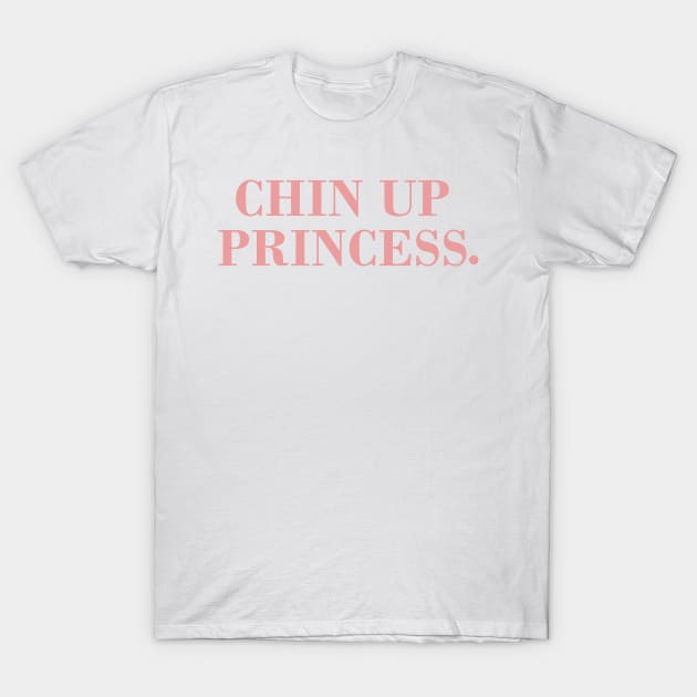 Chin Up Princess. T-Shirt by CityNoir